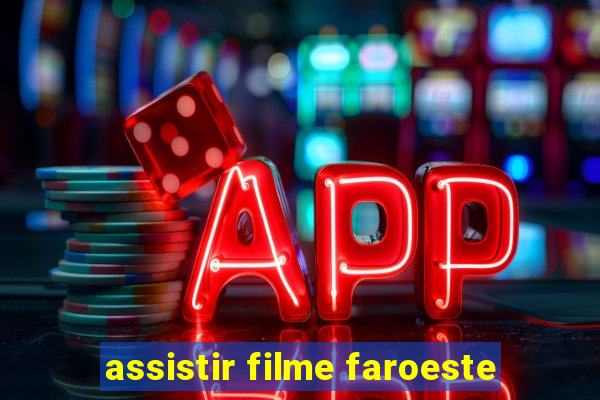 assistir filme faroeste